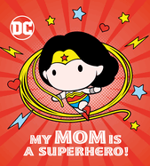 My Mom Is a Superhero! (DC Wonder Woman)